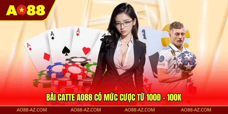 Bài Catte AO88 có mức cược từ 100Đ - 100K