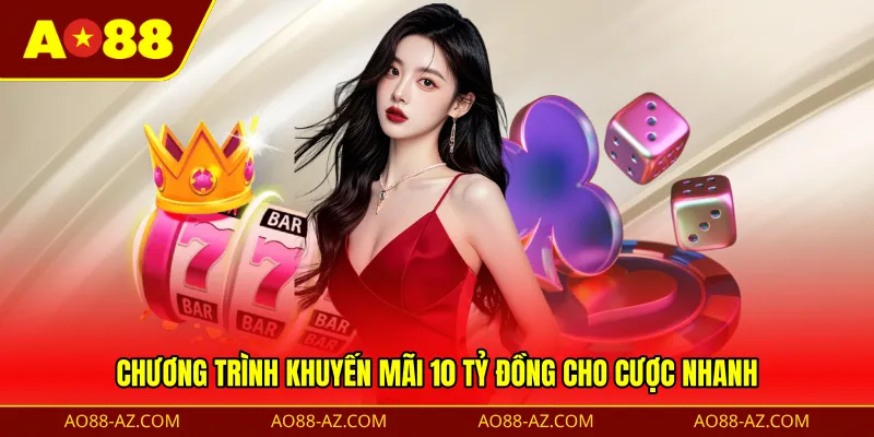 Chương trình khuyến mãi 10 tỷ đồng cho cược nhanh 