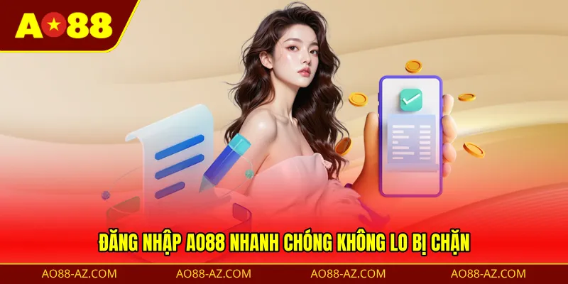 Đăng nhập AO88 nhanh chóng không lo bị chặn