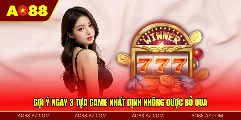 Gợi ý ngay 3 tựa game nhất định không được bỏ qua