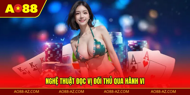 Nghệ thuật đọc vị đối thủ qua hành vi