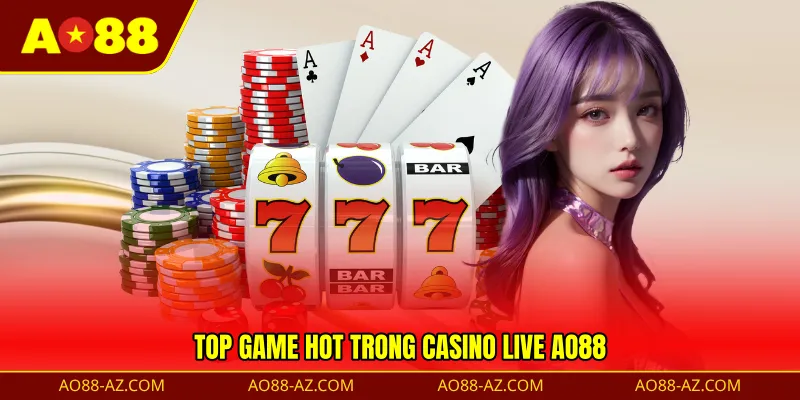 Top game hot trong Casino Live AO88