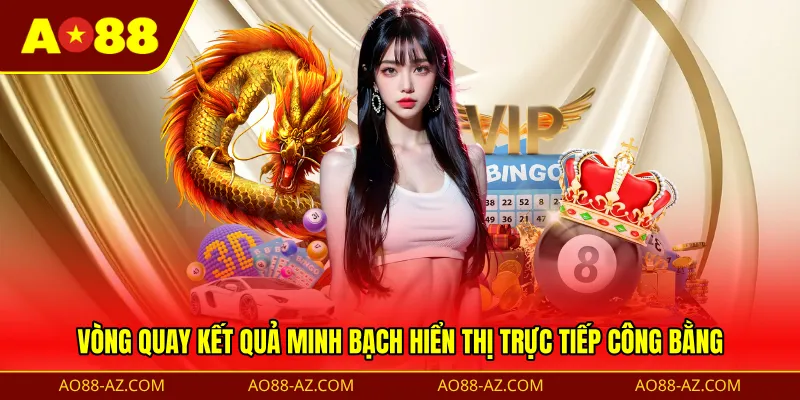 Vòng quay kết quả minh bạch hiển thị trực tiếp công bằng 